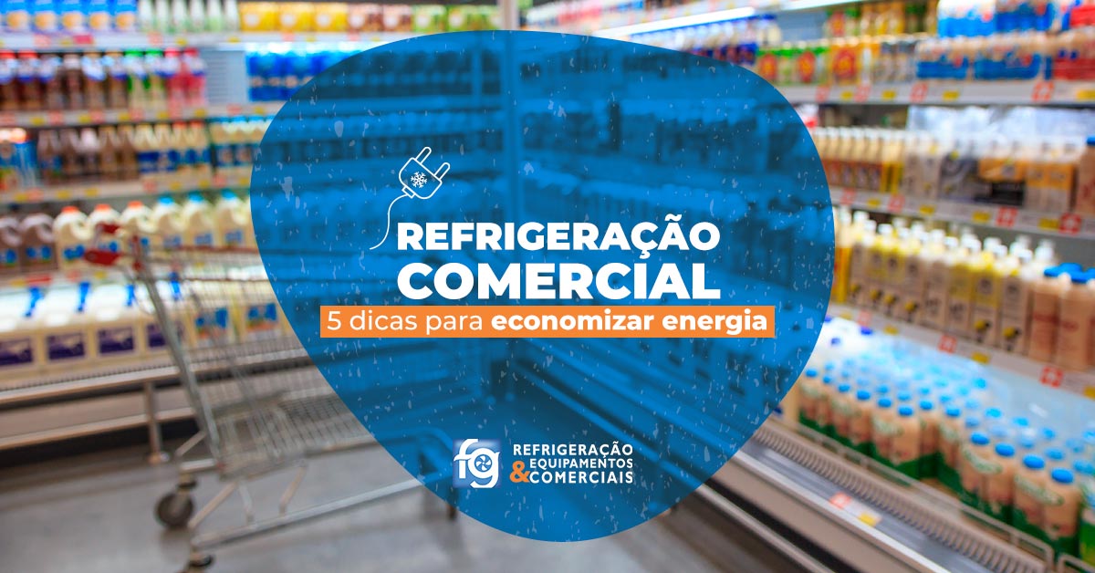 Confira 5 dicas para economizar energia na refrigeração comercial e como escolher equipamentos econômicos