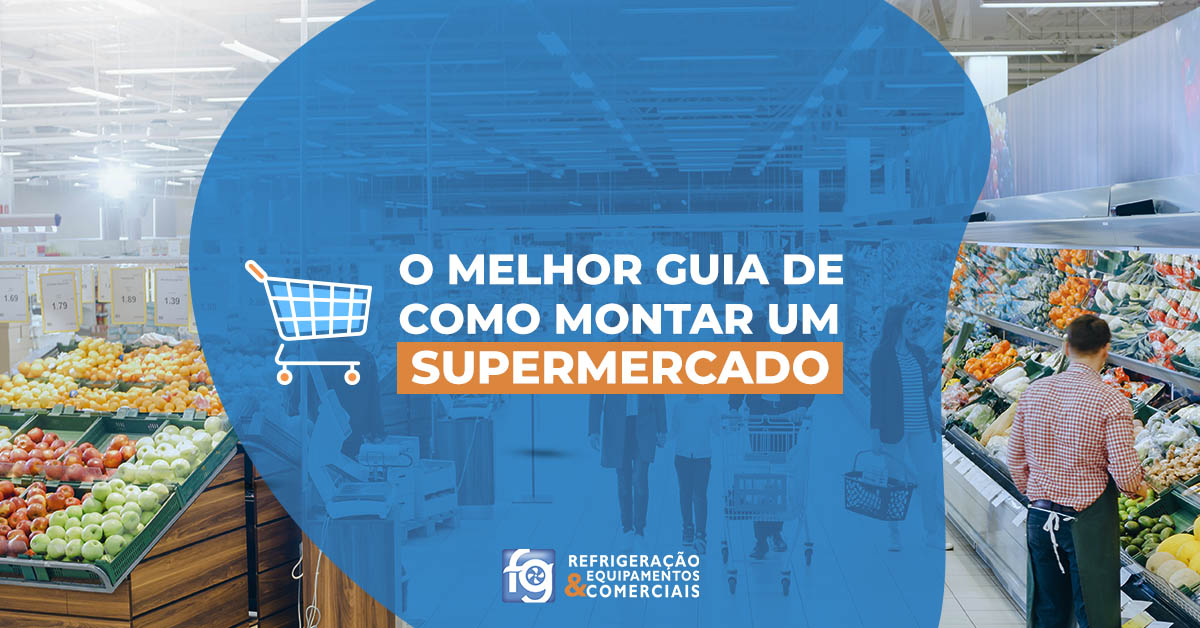 guia completo de como montar um supermercado