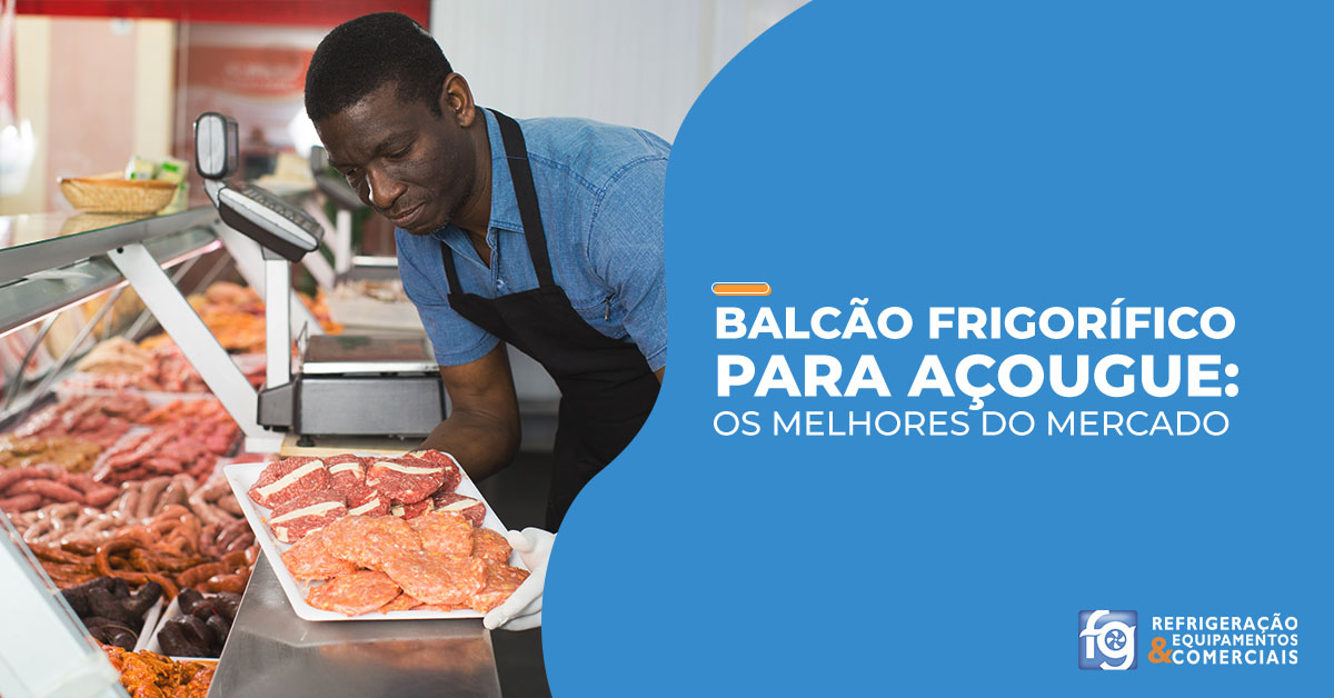 os melhores modelos de balcão frigorífico para açougue