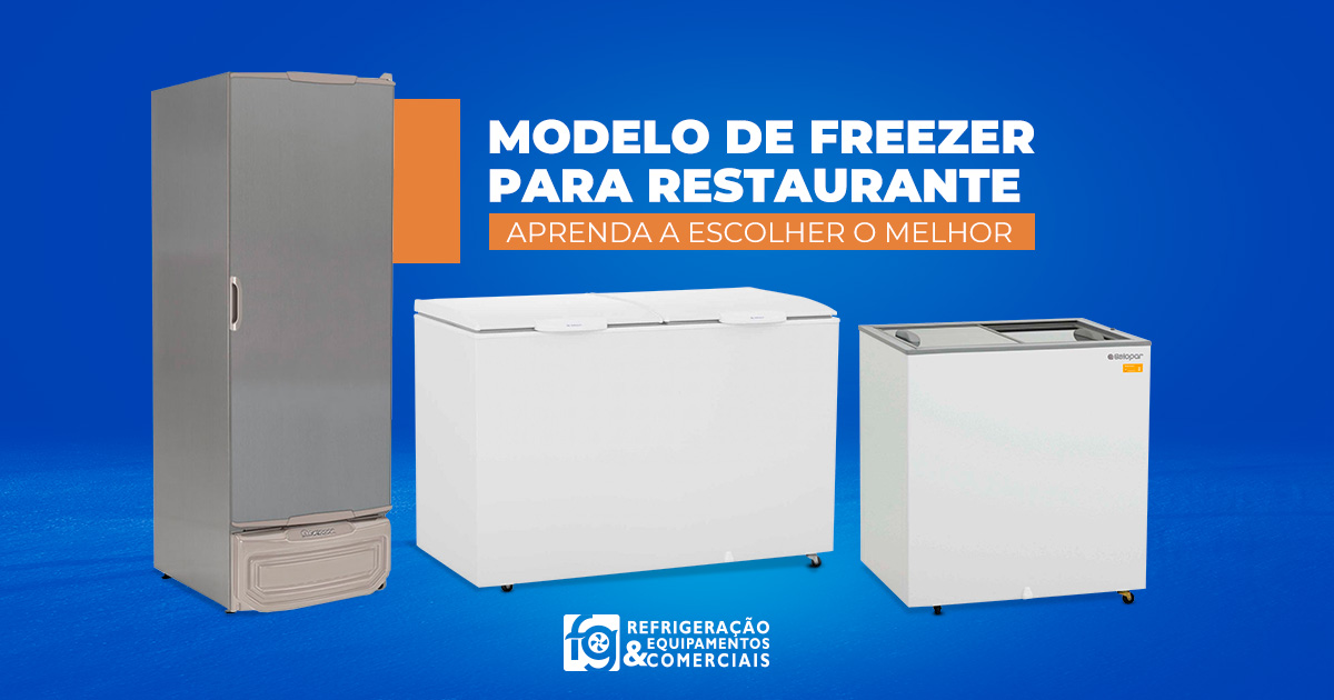 Aprenda a escolher o melhor modelo de freezer para restaurante