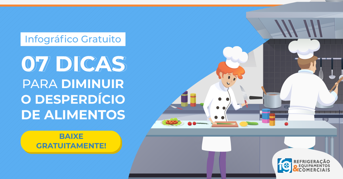 Baixe gratuitamente o infográfico "7 dicas para diminuir o desperdício de alimentos", isso vai ajudar, inclusive, nos equipamentos para cozinha industrial.