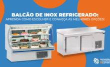 Balcão Inox Refrigerado: aprenda como escolher e conheça as melhores opções aprenda como escolher