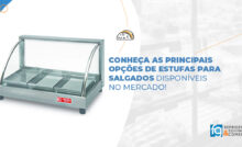 Conheça as melhores opções de estufa para salgados